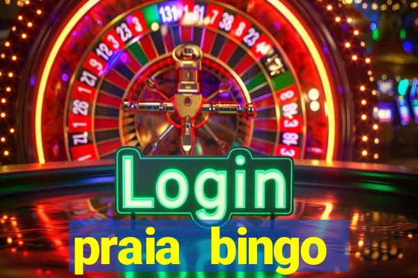 praia bingo dinheiro infinito 2022